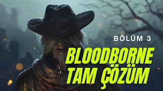 Bloodborne Detaylı Tam Çözüm Bölüm 3 - Ruhban Canavarı ve Peder Gascoigne