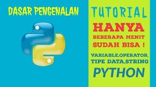 [TUTORIAL] Pengenalan Dasar Python (Variable,Tipe Data, String, Operator)