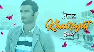 Khairiyat Remix by DJ SIZZ | Arijit Singh | Sushant Singh Rajput | Shraddha Kapoor | Chhichhore