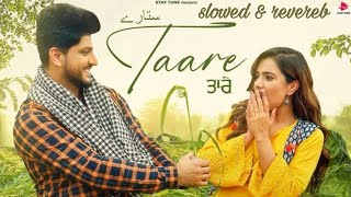 TAARE (official)slowed & revereb Gurnam Bhullar | Desi Crew | Mandeep Maavi | New Punjabi Songs 2024
