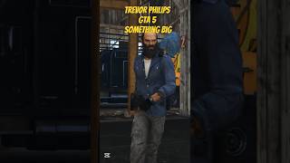 Trevor is here to hide, Trevor is thinking of something big #gta #gaming