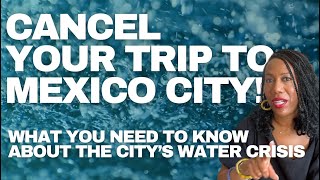 Cancel your trip to Mexico City - ASAP!
