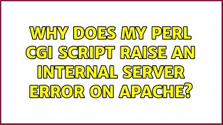 Ubuntu: Why does my Perl CGI script raise an internal server error on Apache? (2 Solutions!!)