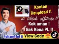 Konten Reupload Di tiktok Affiliate Kok Bisa Aman ! Cek Penjelasannya