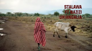 Stalawa ft Nazizi - Ukiangalia