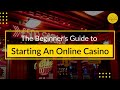 The Beginner's Guide to Starting An Online Casino | Translation Royale