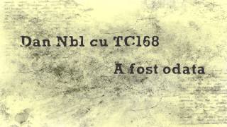 Dan Nebunu cu TC168 - A fost odata