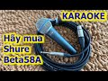 Shure Beta58A - Ưu tiên số 1 cho Karaoke