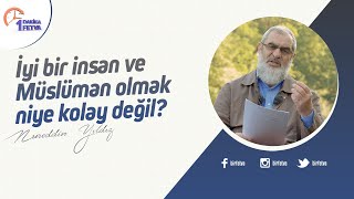 İyi bir insan ve Müslüman olmak niye kolay değil? | [Birfetva-Nureddin Yıldız]