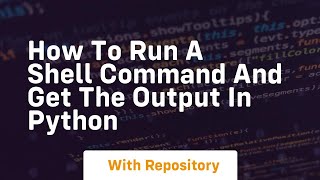 How to run a shell command and get the output in python