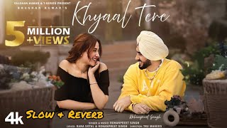 khyaal tera song | khyaal tera | khayal tera slowed reverb | khayal tera 8D song | kheyal tera