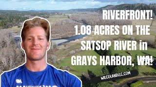 RIVERFRONT! 1.08 acre Satsop River in Grays Harbor, WA