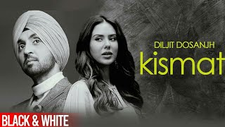 Kismat (Official B\\\\u0026W Video) | Diljit Dosanjh | Sonam Bajwa | Latest Punjabi Song