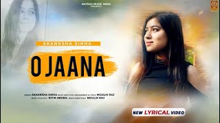 O Jaana || Akanksha Sinha || Lyrical Video || Moulik Raj || New Bollywood Song 2022 || Natraj Music