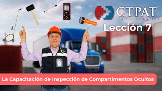 Lección CTPAT 7:  La Capacitación de Inspección de Compartimentos Ocultos