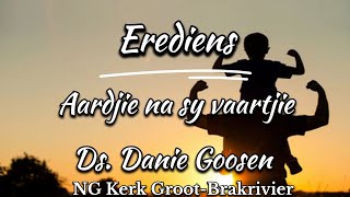 Erediens: Aardjie na sy vaartjie.Ds.Danie Goosen.Matt 5:43-48. 23 Feb 2025. NG Kerk Groot-Brakrivier