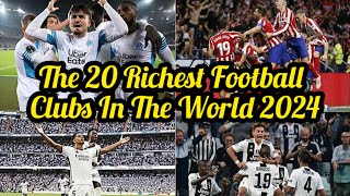 The 20 Richest Football Clubs In The World 2024