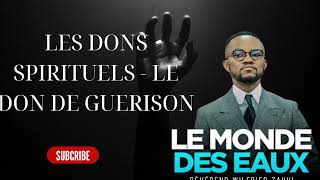 LES DONS SPIRITUELS   LE DON DE GUERISON   REVEREND WILFRIED ZAHUI