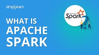 What Is Apache Spark | Apache Spark Tutorial For Beginners | Simplilearn