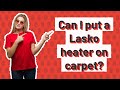 Can I put a Lasko heater on carpet?