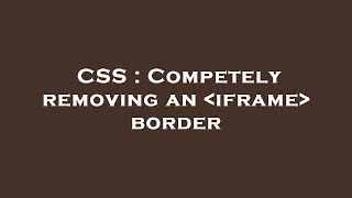 CSS : Competely removing an iframe border