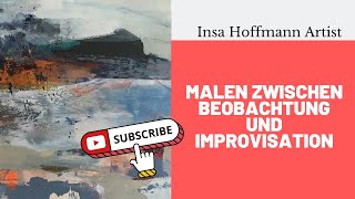 Malen zwischen Beobachtung und Improvisation