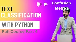 Text Classification with Python | Natural Language Processing Course Part 4 | Confusion Metrics