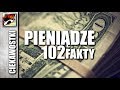 PIENIĄDZE - 102 FAKTY