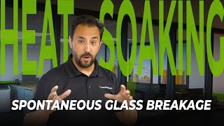 Can Heat-soaking stop spontaneous glass breakage? Did you know