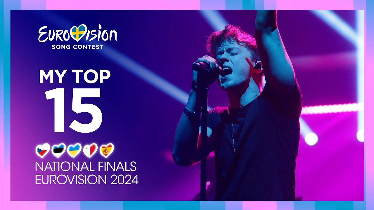 Eurovision 2024: My Top 15 | National Final Season (New: 🇪🇸🇪🇪🇨🇿🇺🇦🇲🇹 ...