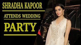 Shraddha Kapoor At  Priyank Sharma & Zoya Morani Wedding Party  At Juhu in mumbai II FILMYSTARS II
