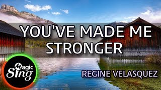 [MAGICSING Karaoke] REGINE VELASQUEZ_YOU'VE MADE ME STRONGER karaoke | Tagalog