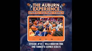 The Auburn Experience #101 | Wild Houston Ride and Toomer’s Corner Debate