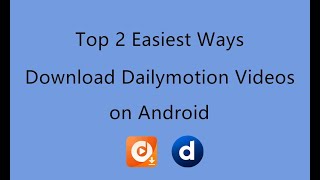 Top 2 Easiest Ways to Download Dailymotion s on Android