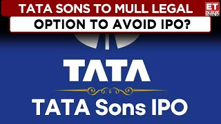 Tata Sons Seeks Option To Avoid Listing Shares; Action Against IPO Soon? | Business News | ET Now