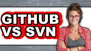 GitHub vs. SVN - Which Is Better?