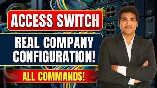 Access Switch Configuration in Real Enterprise Networks | All Commands Explained