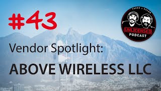 #43 Unlicensed Podcast - Vendor Spotlight: Above Wireless LLC