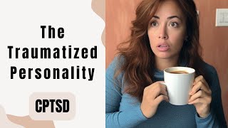 The Traumatized Personality Due to Narcissistic Abuse Or Emotional Trauma #cptsd #emotionalhealing