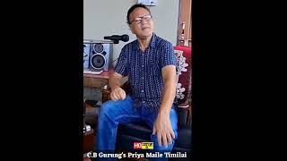 Priya Maile Timilai Bhulna Sakina || C.B Gurung || Nepali Song ||