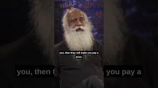 Then they will make you pay the price 🙏🙏🙏#sadhguru#motivation#youth&truth#shorts