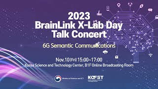 [2023 BrainLink X-Lab Day Talk Concert] 6G 시멘틱 통신