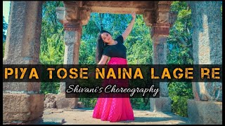 Piya Tose Naina Laage Re(Cover)|Jonita Gandhi|Semi Classical|Dance Cover|Shivani Negi's Choreography