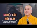 Đừng tạo nghiệp xấu mỗi ngày (nghe để tránh) - Thầy Thích Pháp Hòa