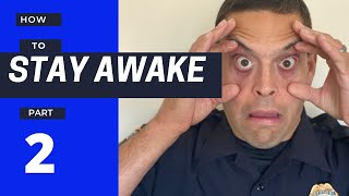How To Stay Awake On Night Shift Police Officer [Part 2]