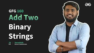 GfG 160 | Day - 15 | Add Two Binary Strings | 160 Days Daily DSA Problem Solving | GeeksforGeeks