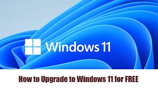 How to Upgrade to Windows 11 for FREE