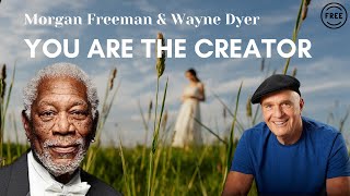 YOU ARE THE CREATOR OF YOUR LIFE | Warning: This might change your path! Morgan Freeman & Wayne Dyer