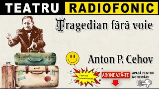 Anton P. Cehov - Tragedian fara voie | Teatru radiofonic