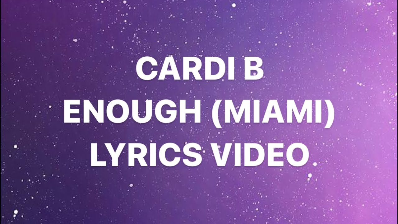 Cardi B Enough Miami Lyrics Video Youtube